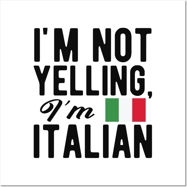 Italian - I'm not yelling I'm italian Wall Art by KC Happy Shop